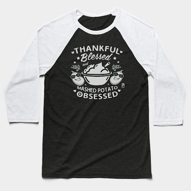 Thankful, blessed and mashed potato obsessed - Happy Thanksgiving Day Baseball T-Shirt by ArtProjectShop